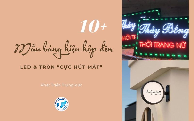 10+ Mẫu bảng hiệu hộp đèn LED &amp; tròn “cực hút mắt”